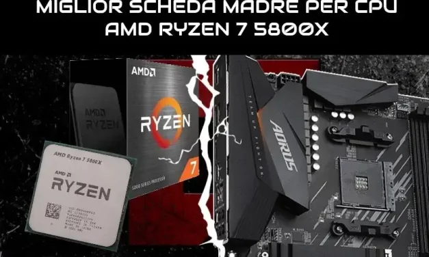 Miglior scheda madre per CPU AMD Ryzen 7 5800X