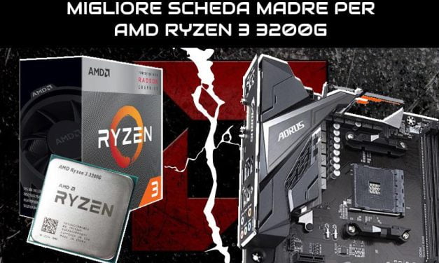 Migliore scheda madre per AMD Ryzen 3 3200G