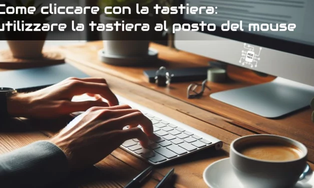 Come cliccare con la tastiera: utilizzare la tastiera al posto del mouse