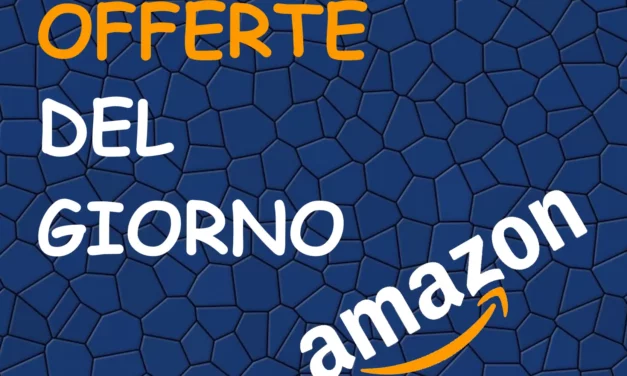 Offerte Amazon oggi Lunedi 6 Maggio