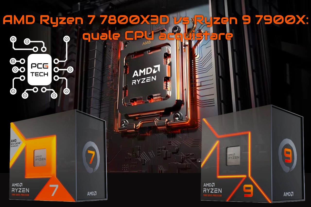 AMD Ryzen 7 7800X3D vs Ryzen 9 7900X quale CPU acquistare