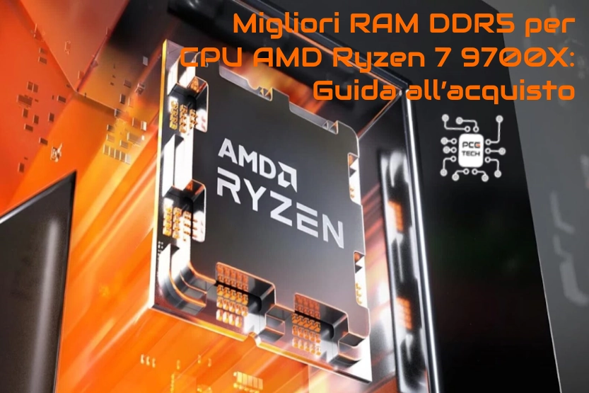 Migliori RAM DDR5 per CPU AMD Ryzen 7 9700X: Guida all’acquisto