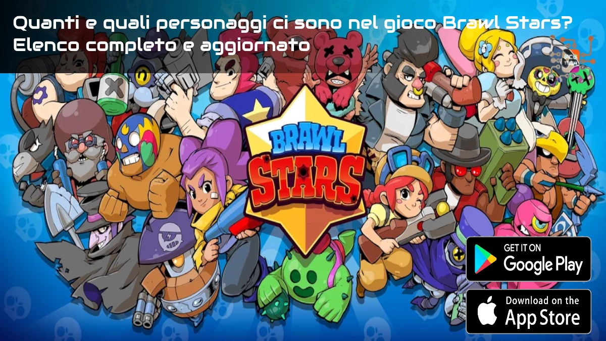 Quanti e quali personaggi ci sono nel gioco Brawl Stars? Elenco completo e aggiornato