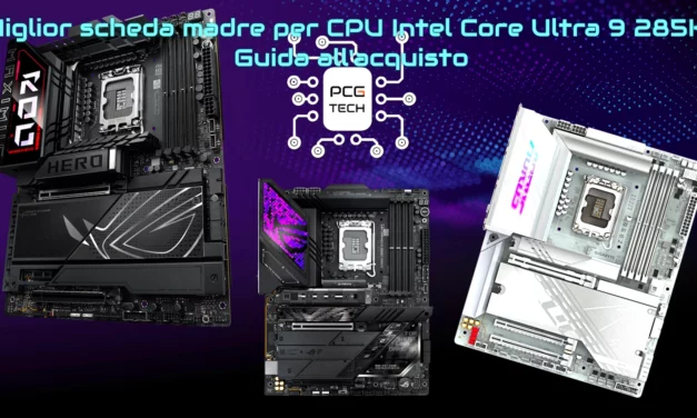 Miglior scheda madre per CPU Intel Core Ultra 9 285K: Guida all’acquisto