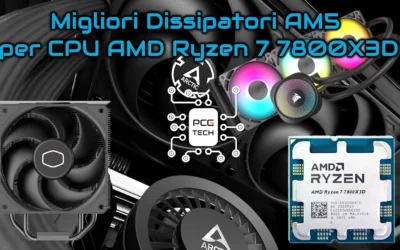 Migliori Dissipatori AM5 per CPU AMD Ryzen 7 7800X3D: Guida all’acquisto