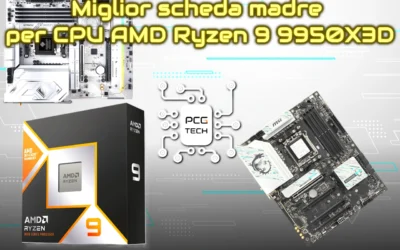 Miglior scheda madre per CPU AMD Ryzen 9 9950X3D: Guida all’acquisto