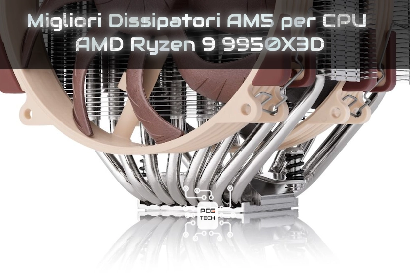 Migliori Dissipatori AM5 per CPU AMD Ryzen 9 9950X3D